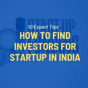 10 Expert Tips to Find Investors For Startup in India | Indi